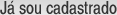 J� sou cadastrado
